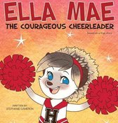 Ella Mae the Courageous Cheerleader