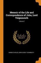 Memoir of the Life and Correspondence of John, Lord Teignmouth; Volume 2