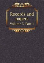 Records and papers Volume 3. Part 1