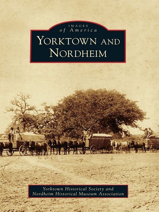 Images of America Yorktown and Nordheim (ebook), Nordheim Historical