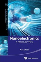 World Scientific Series In Nanoscience And Nanotechnology 13 - Nanoelectronics: A Molecular View