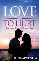 To Love &To Hurt