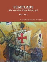 TEMPLARS Who were they? Where did the go? Vol 1 of 2
