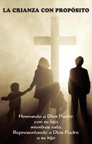 La Crianza con Proposito (Parenting with Purpose)