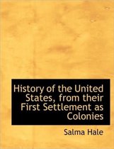 History of the United States, from Their First Settlement as Colonies