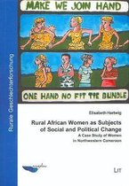 Rural African Women As Subjects of Social and Political Change