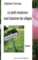 Le petit empereur veut fusionner les villages