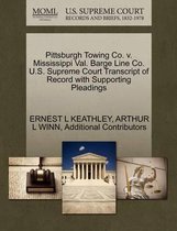 Pittsburgh Towing Co. V. Mississippi Val. Barge Line Co. U.S. Supreme Court Transcript of Record with Supporting Pleadings