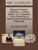 Bernard Howard, Petitioner, V. United States. U.S. Supreme Court Transcript of Record with Supporting Pleadings