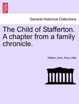 The Child of Stafferton. a Chapter from a Family Chronicle.