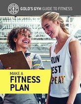 Gold's Gym Guide to Fitness- Make a Fitness Plan