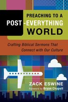 Preaching to a Post-Everything World