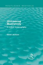 Routledge Revivals - Unmasking Masculinity (Routledge Revivals)