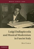 Music since 1900 - Luigi Dallapiccola and Musical Modernism in Fascist Italy