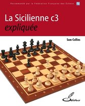 Les ouvertures d'échecs expliquées 5 - La Sicilienne c3 expliquée