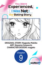You Were Experienced, I Was Not: Our Dating Story CHAPTER SERIALS 9 - You Were Experienced, I Was Not: Our Dating Story #009