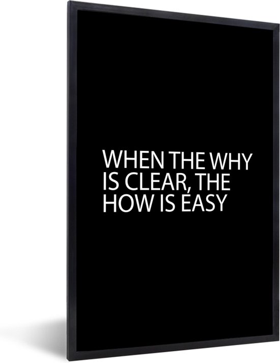 Foto: Fotolijst incl poster spreuken daily life quote when the why is clear the how is easy quote leven 20x30 cm posterlijst