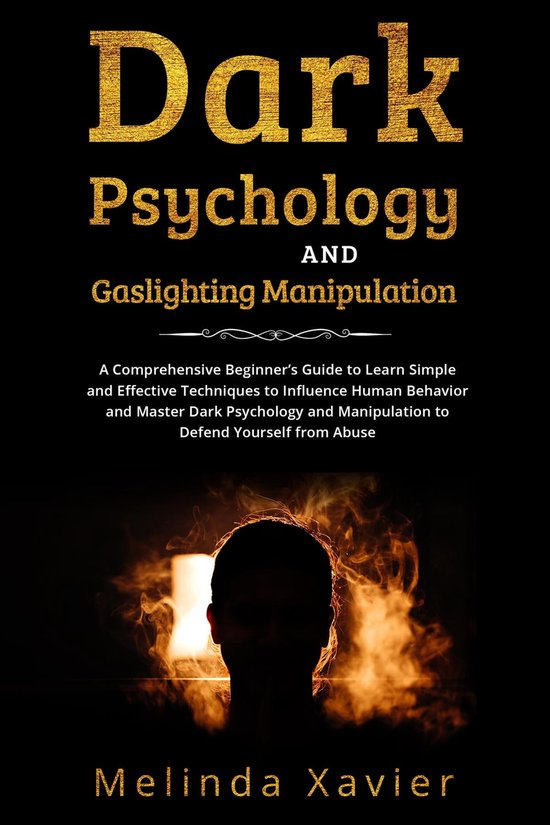 DARK PSYCHOLOGY AND GASLIGHTING MANIPULATION (ebook), Melinda Xavier
