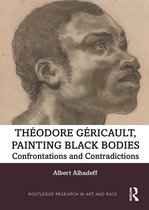 Routledge Research in Art and Race- Theodore Gericault, Painting Black Bodies