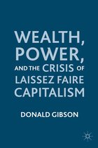 Wealth, Power, and the Crisis of Laissez Faire Capitalism