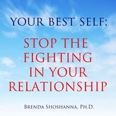 Your Best Self: Stop the Fighting In Your Relationship
