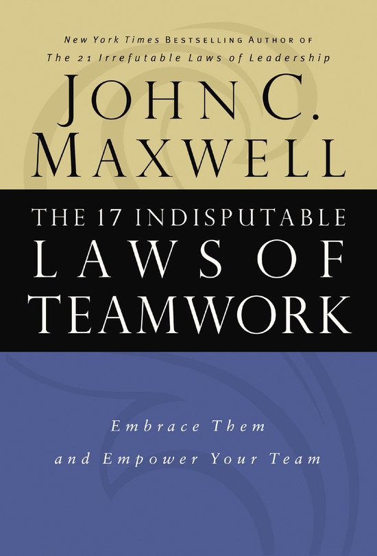 The 17 Indisputable Laws of Teamwork - cover