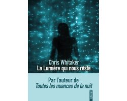 La lumière qui nous reste, le nouveau roman bouleversant de Chris Whitaker