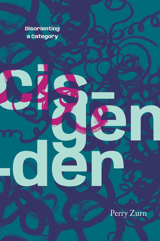 Couverture du livre avec le titre 'Disorienting a Category cisgēnder' en grandes lettres, écrit par Perry Zurn.