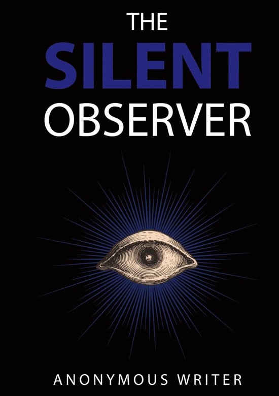 Boekomslag getiteld 'The Silent Observer' door Anonymous Writer met een illustratie van een oog en blauwe lichtstralen.