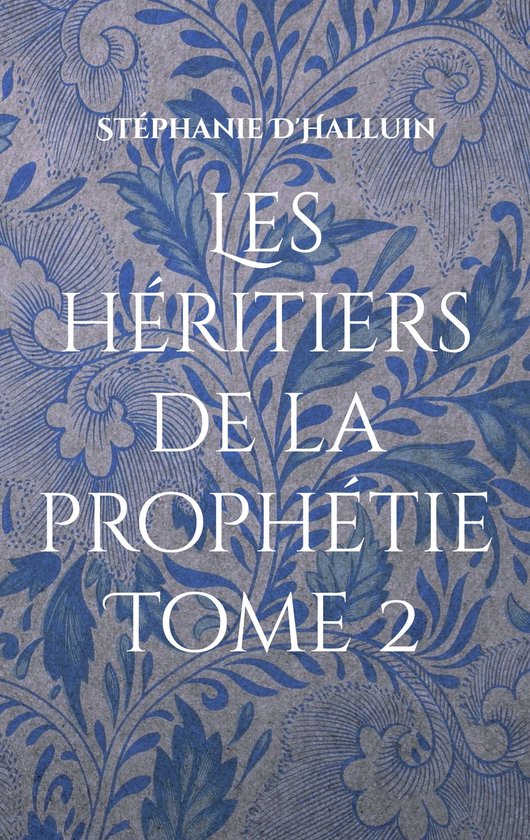 Les Héritiers de la prophétie 2 - Les héritiers de la prophétie Tome 2