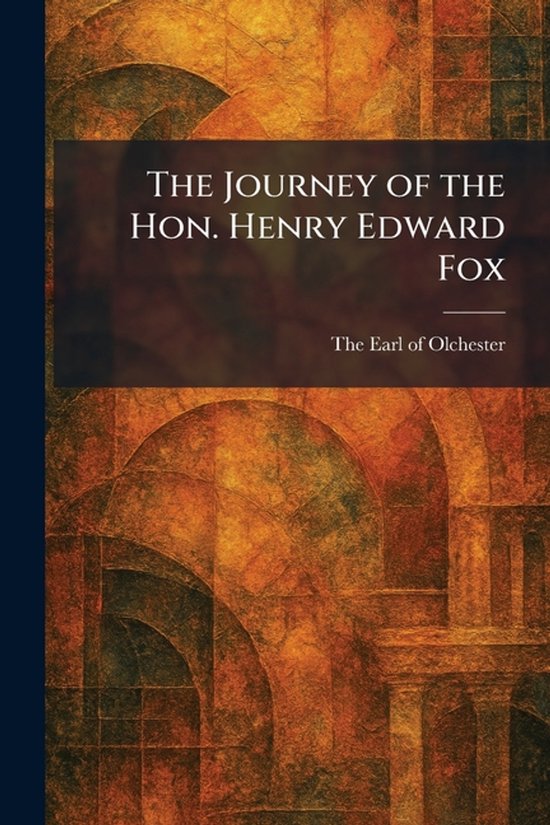 The Journey of the Hon. Henry Edward Fox - cover
