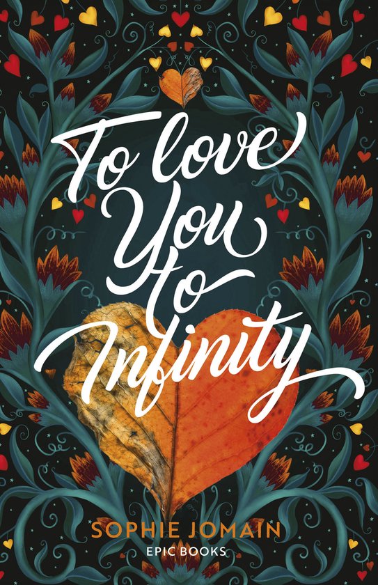 Couverture du livre "To love You To Infinity" en lettres blanches, entourée de plantes stylisées avec des fleurs rouges et oranges et des cœurs. Au centre, une feuille séchée en forme de cœur.