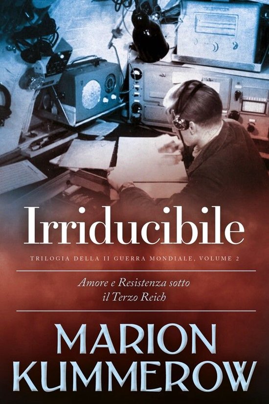 Trilogia della Seconda Guerra Mondiale 2 - Irriducibile - cover