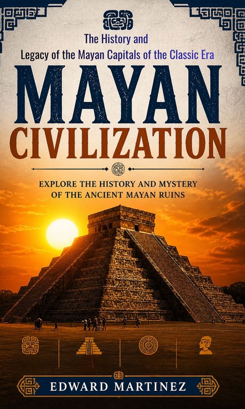 Mayan Civilization: Explore the History and Mystery of the A ... - cover