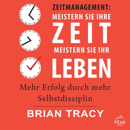 Zeitmanagement: Meistern Sie Ihre Zeit, meistern Sie Ihr Leb ... - cover