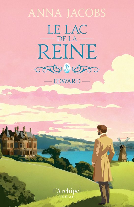 Le lac de la Reine - Tome 2 Edward - le deuxième volet de la nouvelle saga familiale d'Anna Jacobs