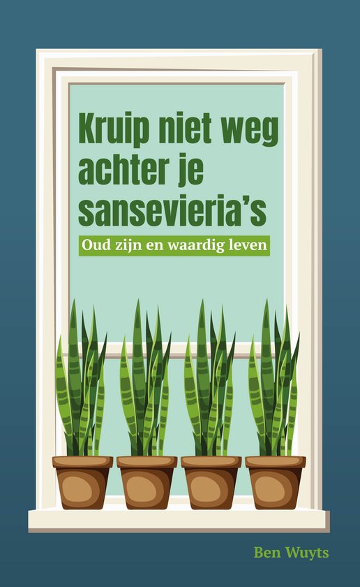 Kruip niet achter je sansevieria’s - cover