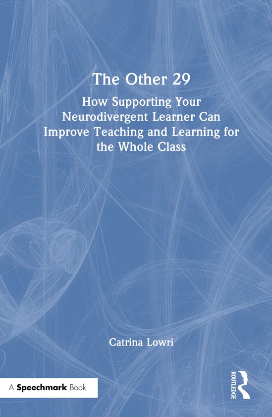 Couverture de livre avec le titre 'The Other 29: How Supporting Your Neurodivergent Learner Can Improve Teaching and Learning for the Whole Class' par Catrina Lowri.
