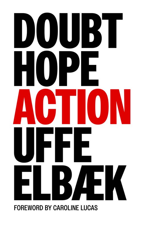 Titel: Doubt, Hope, Action. Woorden 'Doubt', 'Hope' en 'Action' in zwart en rood, gevolgd door 'Uffe Elbæk'. Ondertekst 'Foreword by Caroline Lucas'.