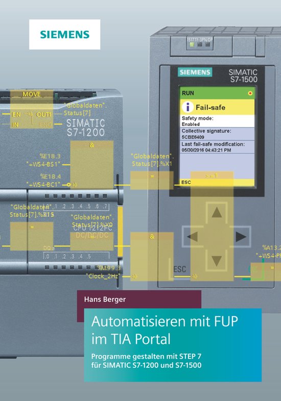 Automatisieren mit FUP im TIA Portal –Programmieren und Testen mit STEP 7 fur SIMATICS7–1200 und S7–1500