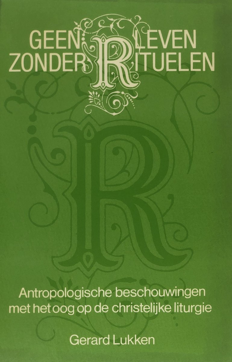 Geen Leven Zonder Rituelen, Antropologische Beschouwingen Met Het Oog Op De Christelijke Liturgie