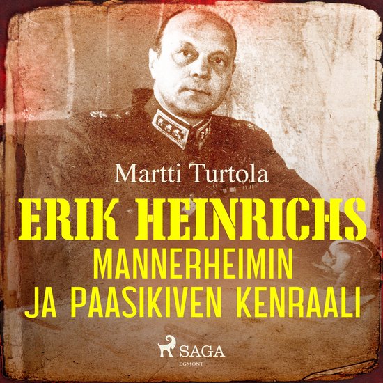 Erik Heinrichs: Mannerheimin ja Paasikiven kenraali - cover