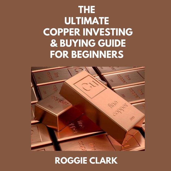 The Ultimate Copper Investing & Buying Guide For Beginners - cover