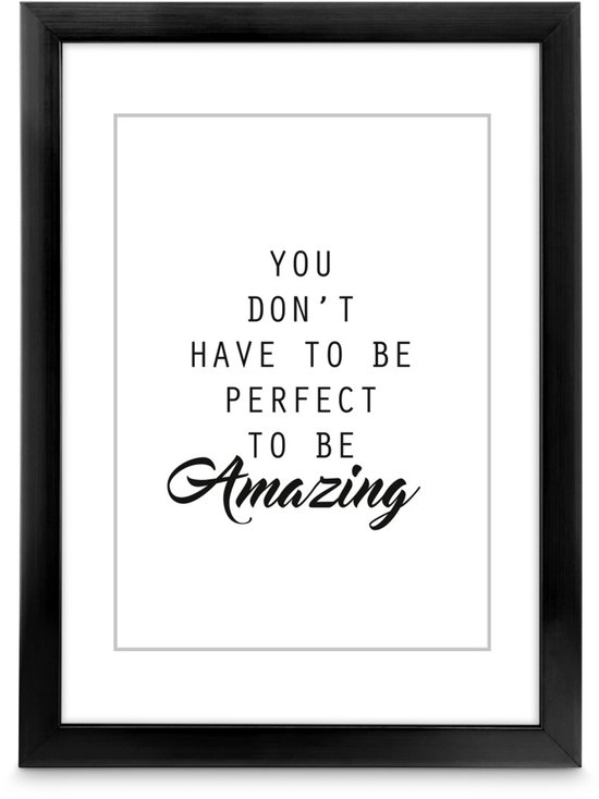 Zwarte fotolijst met de tekst 'YOU DON'T HAVE TO BE PERFECT TO BE Amazing' in het wit.
