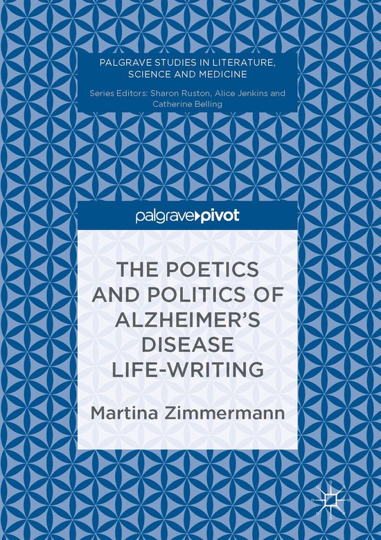The Poetics and Politics of Alzheimer s Disease Life Writing - cover