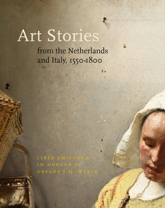 9789081702638 - Art Stories from The Netherlands and Italy, 1550-1800