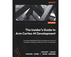The Insider's Guide to Arm Cortex-M Development