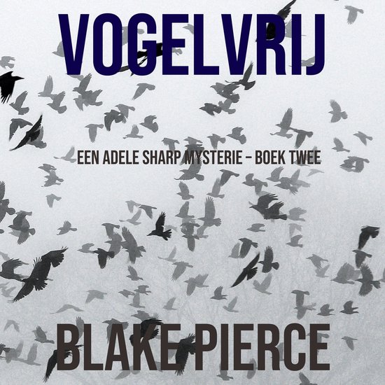 Vogelvrij (Een Adele Sharp Mysterie – Boek Twee) - cover