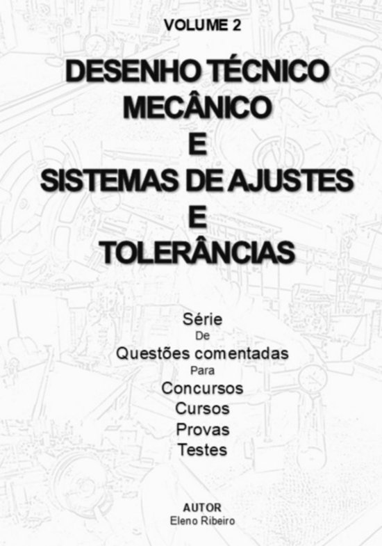 Volume 2 - Desenho Técnico Mecânico E Sistemas De Ajuste E ... - cover