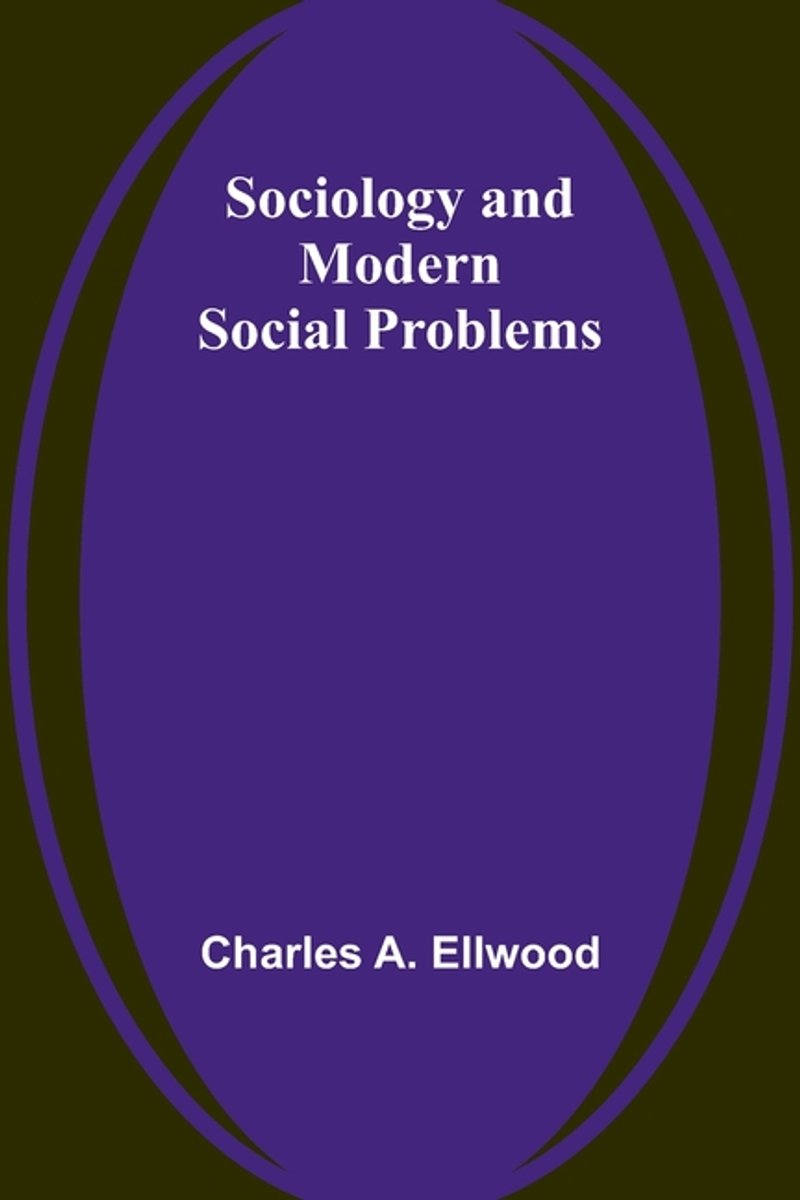 Sociology And Modern Social Problems van Charles A Ellwood